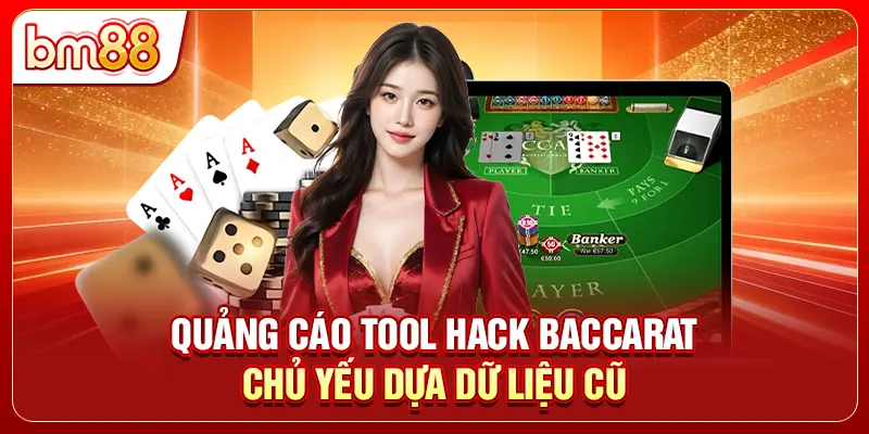 Quảng cáo tool hack baccarat chủ yếu dựa dữ liệu cũ